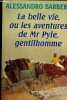 LA BELLE VIE OU LES AVENTURES DE MR PYLE GENTILHOMME.. ALESSANCRO BARBERO