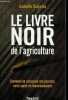 LE LIVRE NOIR DE L'AGRICULTURE - COMMENT ON ASSASSINE NOS PAYSANS NOTRE SANTE ET L'ENVIRONNEMENT.. SAPORTA ISABELLE