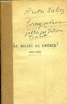 AU MILIEU DU CHEMIN 1852-1855 - CORRESPONDANCE PUBLIEE PAR JULIEN TIERSOT.. BERLIOZ HECTOR