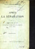 APRES LA SEPARATION SUIVI DU TEXTE DE LA LOI CONCERNANT LA SEPARATION DES EGLISES ET DE L'ETAT.. COMTE D'HAUSSONVILLE