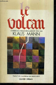 LE VOLCAN - UN ROMAN DE L'EMIGRATION ALLEMANDE 1933-1939.. MANN KLAUS