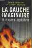 LA GAUCHE IMAGINAIRE ET LE NOUVEAU CAPITALISME.. DESPORTES GERARD & MAUDUIT LAURENT