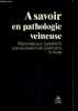 A SAVOIR EN PATHOLOGIE VEINEUSE - REPONSES AUX QUESTIONS QUE SE POSENT LES PRATICIENS.. DOCTEUR PAITEL DANIEL