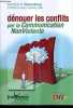 DENOUER LES CONFLITS PAR LA COMMUNICATION NON VIOLENTE - ENTRETIENS AVEC GABRIELE SEILS.. B.ROSENBERG MARSHALL