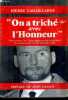 ON A TRICHE AVEC L'HONNEUR.. LAGAILLARDE PIERRE