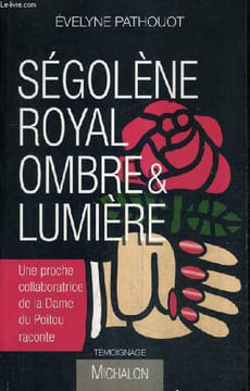 SEGOLENE ROYAL OMBRE & LUMIERE.. PATHOUOT EVELYNE