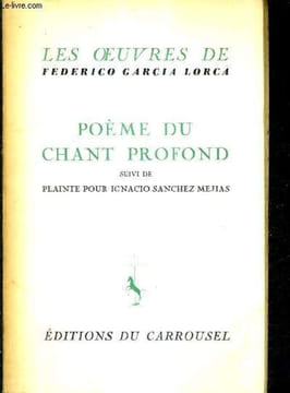 POEME DU CHANT PROFOND SUIVI DE PLAINTE POUR IGNACIO SANCHEZ MEJIAS.. FREDERICO GARCIA LORCA