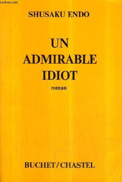 UN ADMIRABLE IDIOT - ROMAN.. ENDO SHUSAKU