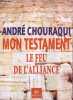 MON TESTAMENT LE FEU DE L'ALLIANCE.. CHOURAQUI ANDRE