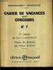 CAHIER DE VACANCES AVEC CONCOURS N°7 ENSEIGNEMENT SECONDAIRE - 1RE ANNEE DES COURS COMPLEMENTAIRES CLASSE DE SIXIEME DES COLLEGES MODERNES.. COLLECTIF