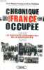 CHRONIQUE D'UNE FRANCE OCCUPEE 1940 - 1945 LES RAPPORTS CONFIDENTIELS DE LA GENDARMERIE.. PELLETIER ERIC & PONTAUT JEAN MARIE