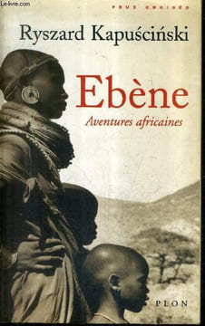 EBENE AVENTURES AFRICAINES / COLLECTION FEUX CROISES.. KAPUSCINSKI RYSZARD