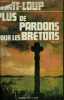 PLUS DE PARDONS POUR LES BRETONS - TOME 3 - LES PATRIES CHARNELLES. SAINT-LOUP