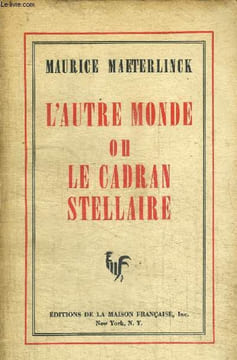 L'AUTRE MONDE OU LE CADRAN STELLAIRE. MAETERLINCK MAURICE