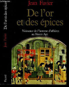 DE L'OR ET DES EPICES - NAISSANCE DE L'HOMME D'AFFAIRES AU MOYEN AGE