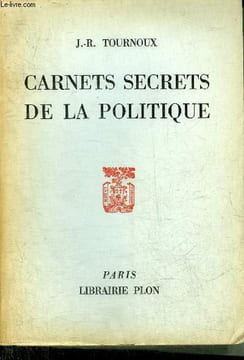 CARNETS SECRETS DE LA POLITIQUE.. J.-R. TOURNOUX