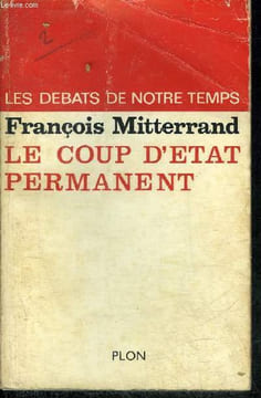 LE COUP D'ETAT PERMANENT - LES DEBATS DE NOTRE TEMPS.. MITTERRAND FRANCOIS