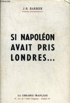 SI NAPOLEON AVAIT PRIS LONDRES .... J.-B. BARBIER
