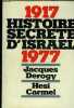 HISTOIRE SECRETE D'ISRAEL 1917-1977 - COLLECTION HISTOIRE SECRETE.. DEROGY JACQUES & CARMEL HESI