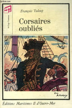 CORSAIRES OUBLIES - COLLECTION AU LARGE L'AVENTURE.. TULOUP FRANCOIS