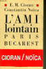L'AMI LOINTAIN PARIS-BUCAREST.. E.M. CIORAN & NOICA CONSTANTIN