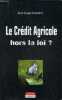 LE CREDIT AGRICOLE HORS LA LOI ?. IZAMBERT JEAN LOUP