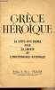 grèce héroïque -La lutte d'un peuple pour la libérté et l'indépendance nationale. Collectif