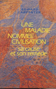 Une maladie nommée civilisation - sa cause et son remède