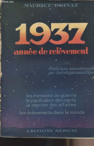 1937 année de relèvement - Prédictions sensationnelles par l'astrologie scientifiques : les menaces de guerre, la pacification des esprits, la reprise des affaires, les évènements dans le monde