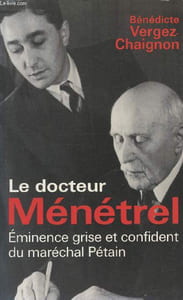 Le docteur Ménétrel, Eminence grise et confident du maréchal Pétain