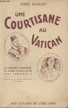 Une courtisane au Vatican - Les aventures scandaleuses de Donna Olimpia et du Pape Innocent X (d'après les documents authentiques de l'époque). Abbé ...