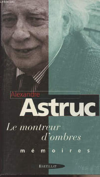 Le monteur d'ombres - mémoires. Astruc Alexandre