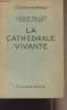"La cathédrale vivante - ""L'histoire et les hommes""". Gillet Louis