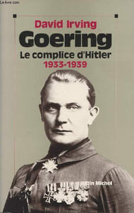 Goering - Tome I Le complice d'Hitler 1933-1939 et Tome II Le Maréchal du Reich 1939-1946