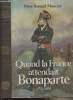 Quand la France attendait Bonaparte 1794-1800. Bessand-Massenet Pierre