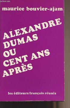 Alexandre Dumas ou cent ans après. Bouvier-Ajam Maurice