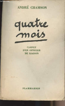 Quatre mois - carnet d'un officier de liaison. Chamson André