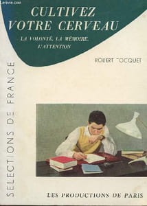 Cultivez votre cerveau - la volonté, la mémoire, l'attention