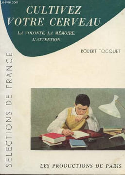 Cultivez votre cerveau - la volonté, la mémoire, l'attention. Tocquet Robert