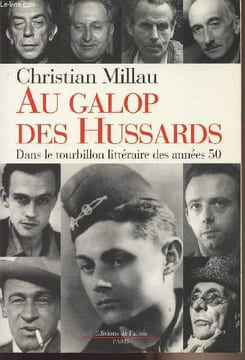Au galop des hussards - Dans le tourbillon littéraire des années 50. Millau Christian