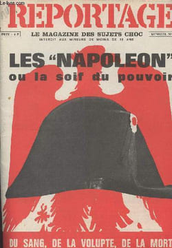 "Reportage, le magazine des sujets choc, mensuel n°43 Les ""Napoléon"" ou la soif du pouvoir : du sang, de la volupté, de la mort". Collectif