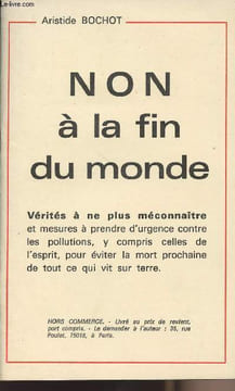 Non à la fin du monde - vérités à ne plus méconnaître et mesures à prendre d'urgence contre les pollutions, y compris celles de l'esprit, pour éviter ...