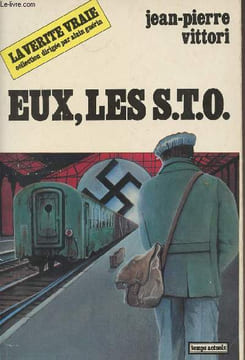 "Eux, les S.T.O. collection ""La vérité vraie""". Vittori Jean-Pierre