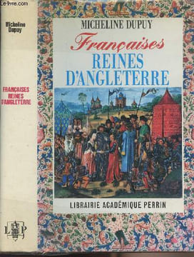 "Françaises Reines d'Angleterre - collection ""historique""". Dupuy Micheline
