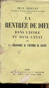 La rentrée de Dieu dans l'école et dans l'état ou la philosophie de l'histoire de France