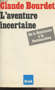 L'aventure incertaine - De la résistance à la restauration