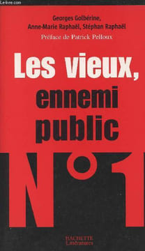 Les vieux, ennemi public n°1. Golbérine Georges, Raphaël Anne-Marie, Raphaël S.