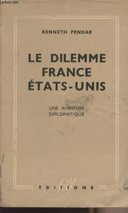Le dilemme France Etats-Unis - Une aventure diplomatique