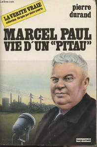 "Marcel Paul - Vie d'un ""pitau"" - collection ""la vérité vraie"""