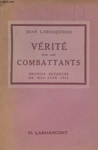 Vérité sur les cambattants - Grandes batailles de mai-juin 1940